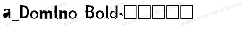 a_DomIno Bold字体转换